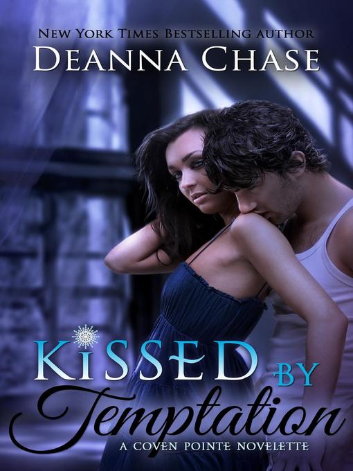 Title details for Kissed by Temptation (A Coven Pointe Short Story) by Deanna Chase - Available